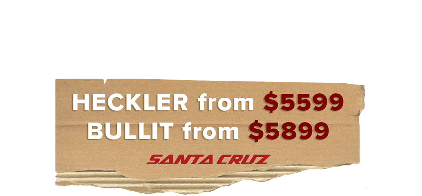 Santa Cruz - UP TO $2000 OFF SELECT HECKLER & BULLIT EBIKES | Heckler from $5599 Bullit from $5899